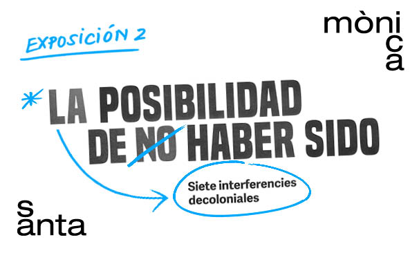 La posibilidad de no haber sido. Siete interferencias decoloniales